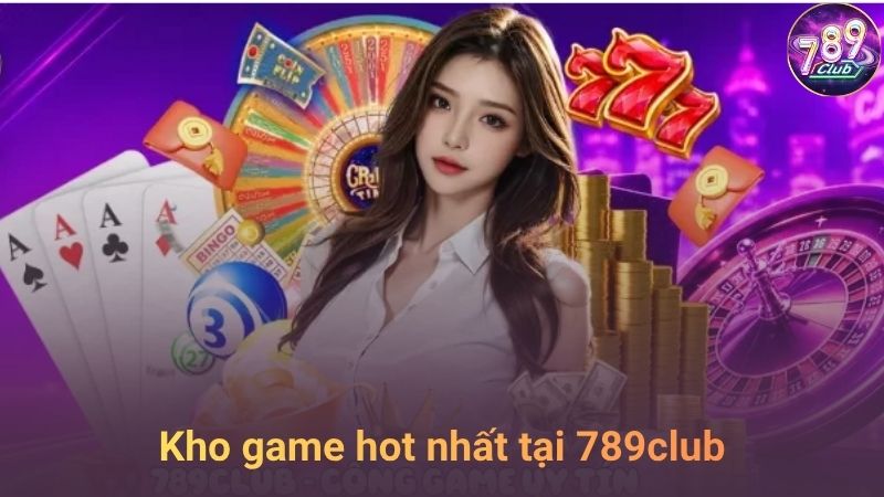 Khám phá thế giới game hot nhất tại 789club